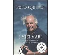I miei mari. Una vita di avventure, incontri, scoperte