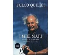 I miei mari. Una vita di avventure, incontri, scoperte. Con DVD