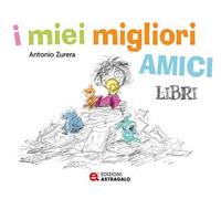I miei migliori amici libri. Ediz. a colori