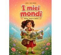 I miei mondi: storie, cerca e colora