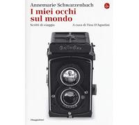 I miei occhi sul mondo. Scritti di viaggio