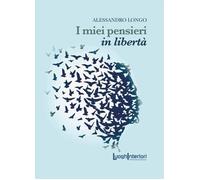 I miei pensieri in libertà - [LuoghInteriori srl]