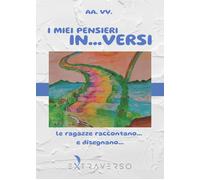I miei pensieri in... versi. Le ragazze raccontano... e disegnano - [Extraverso]
