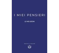 I MIEI PENSIERI: LE MIE AZIONI - DIARIO MINIMALISTA,100 PAGINE ,BLU NOTTE