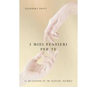 I Miei Pensieri per Te: Il Quaderno Ufficiale di "Mi manchi, Mamma" | Un Diario a Righe Elegante per i Tuoi Ricordi, Riflessioni e Pensieri più Liberi