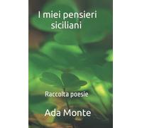 I miei pensieri siciliani: Raccolta poesie