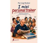 I miei personal trainer. Divagazioni ed esperienze in campo neuropsichiatrico... e non