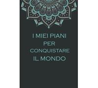 I Miei Piani Per Conquistare Il Mondo: Quaderno a linee con frase divertente, Un regalo di compleanno ideale per donne, uomini, colleghi di lavoro, ... Quaderno appunti (A5), 6x9 pollici 110 pagine
