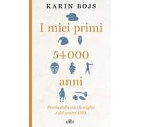 I miei primi 54.000 anni. Storia della mia famiglia e del nostro DNA. Con e-book