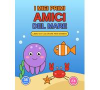 I miei primi amici del mare: Libro da Colorare per Bambini