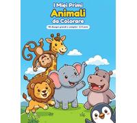 I Miei Primi Animali da Colorare: Album da colorare per bambini da 2 a 5 anni. 40 disegni grandi e semplici