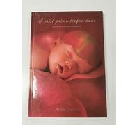 I miei primi cinque anni. I giorni più belli della mia infanzia. Ediz. illustrata