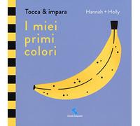 I miei primi colori. Tocca & impara. Ediz. a colori