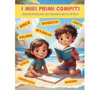 I Miei Primi Compiti: Attività Prescolari per Bambini da 5 a 6 Anni