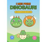 I Miei Primi Dinosauri: Libro da Colorare per Bambini dai 3 ai 6 Anni - Divertimento e Creatività con i Dinosauri