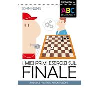 I miei primi esercizi sul finale. Manuale pratico di autoistruzione
