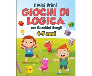 I Miei Primi Giochi di Logica per Bambini Svegli: 100+ Puzzle, Giochi e Passatempi a Colori per Allenare la Concentrazione e l'Intelligenza Divertendosi | Età 4-7 Anni