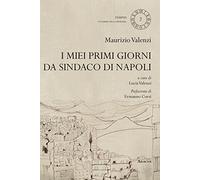 I miei primi giorni da sindaco di napoli