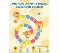 I miei primi labirinti e tracciati da completare e colorare!