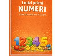 I miei primi numeri: Libro da colorare 2-5 anni