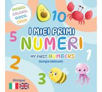 I miei primi numeri - My First Numbers: Libro di attività bilingue italiano-inglese per bambini 3-6 anni: impara, colora, gioca e crea con i numeri da 1 a 10