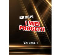 I MIEI PROGETTI: volume 1
