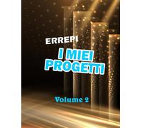 I MIEI PROGETTI: volume 2