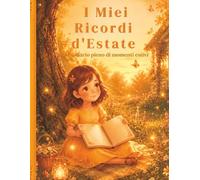 I Miei Ricordi d'Estate: Un diario di ricordi, sogni e avventure estive