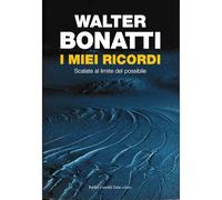 I miei ricordi. Scalate al limite del possibile