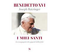 I miei santi. In compagnia dei giganti della fede