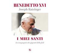 I miei santi. In compagnia dei giganti della fede