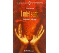 I miei santi. Insegnamenti e meditazioni