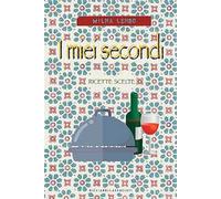 I miei secondi. Ricette scelte