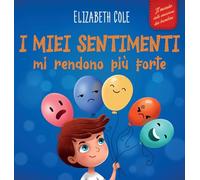 Elizabeth Cole I miei sentimenti mi rendono più forte (Copertina rigida)