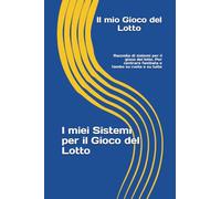 I miei sistemi per il gioco del lotto: Raccolta di sistemi per il gioco del lotto. Per centrare l'ambata e l'ambo su ruota e su tutte