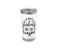 I miei studenti sono la ragione per cui insegnante Educazione scolastica Bicchiere termico in acciaio inox doppia parete