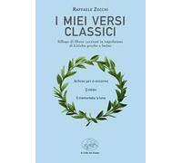 I miei versi classici. Silloge di libere versioni in napoletano di liriche greche e latine