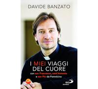Libri Davide Banzato - I Miei Viaggi Del Cuore. Con San Francesco, Sant'antonio