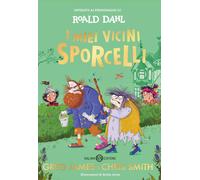 I miei vicini Sporcelli - Dahl Roald, Jones Emily, James Greg, Smith Chris