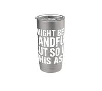 I Might Be A Handful But So Is This Ass Fit di palestra - Bicchiere termico in acciaio inox doppia parete