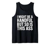 I Might Be A Handful But So Is This Ass Fit di Palestra - Canotta