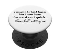 I Might Be Laid Back But I Can Lean Forward Real Quick PopSockets PopGrip Adesivo