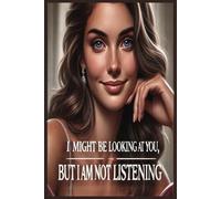 I might be looking at you but I'm not listening: Novelty notepad, Perfect gift for friends, family or co-workers.