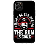 I Might Be The Reason The Rum Is Gone Custodia per iPhone 11 Pro Max