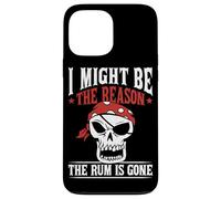I Might Be The Reason The Rum Is Gone Custodia per iPhone 13 Pro Max