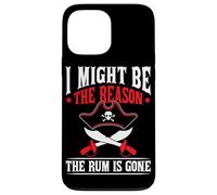 I Might Be The Reason The Rum Is Gone Custodia per iPhone 13 Pro Max