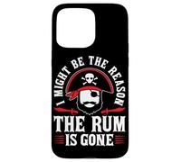 I Might Be The Reason The Rum Is Gone Custodia per iPhone 15 Pro Max