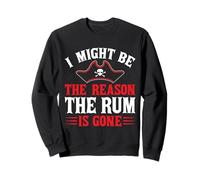 I Might Be The Reason The Rum Is Gone Felpa