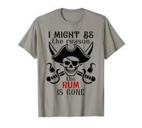 I Might Be The Reason The Rum is Gone Pirate Drinking Funny Maglietta