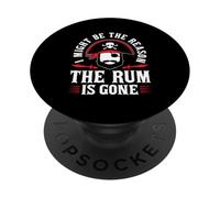 I Might Be The Reason The Rum Is Gone PopSockets PopGrip Adesivo